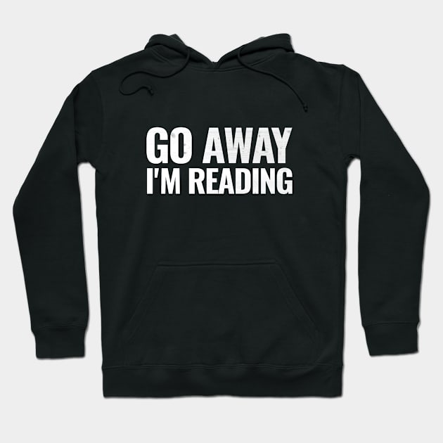 Go away I'm reading T-shirt Hoodie by RedYolk